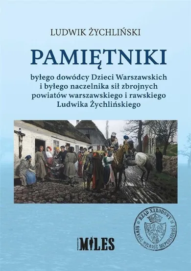 Pamiętniki byłego dowódcy Dzieci Warszawskich i byłego naczelnika sił zbrojnych powiatów warszawskiego i rawskiego Ludwika Żychlińskiego