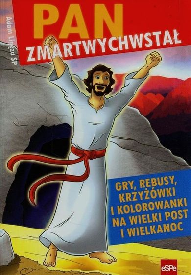 Pan zmartwychwstał. Gry, rebusy, krzyżówki i kolorowanki na Wielki Post i Wielkanoc
