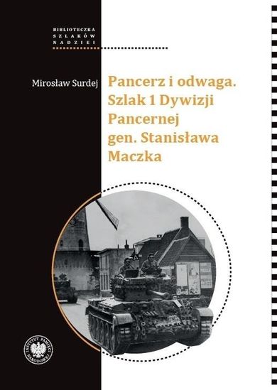 Pancerz i odwaga. Szlak 1 Dywizji Pancernej