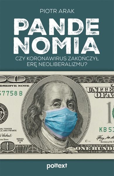 Pandenomia. Czy koronawirus zakończył erę neoliberalizmu