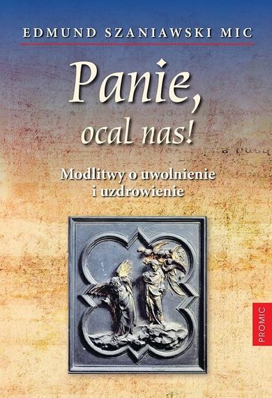 Panie, ocal nas! Modlitwy o uwolnienie