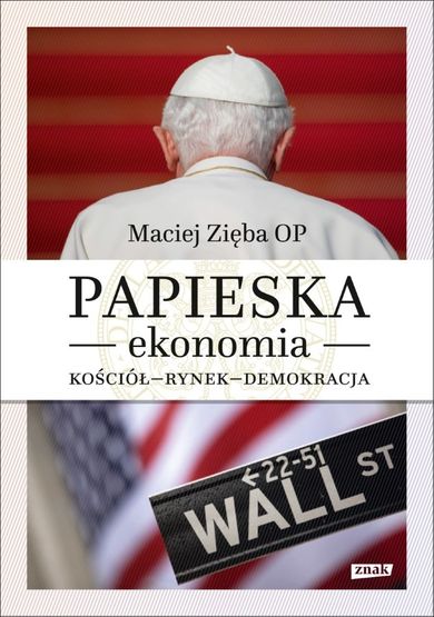 Papieska ekonomia. Kościół rynek demokracja