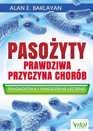 Pasożyty. Prawdziwa przyczyna chorób