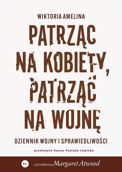 Patrząc na kobiety, patrząc na wojnę. Dziennik wojny i sprawiedliwości