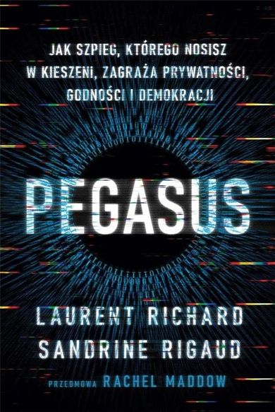 Pegasus. Jak szpieg, którego nosisz w kieszeni