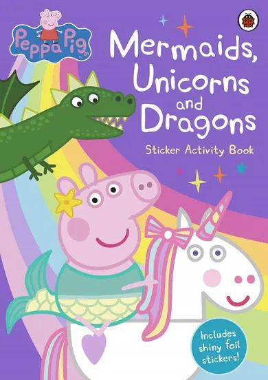 Peppa Pig: Mermaids, Unicorns and Dragons. Sticker Activity Book