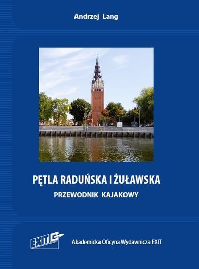 Pętla Raduńska i Żuławska. Przewodnik kajakowy