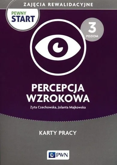 Pewny start. Zajęcia rewalidacyjne. Poziom 3. Percepcja wzrokowa. Karty pracy