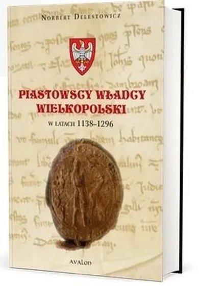 Piastowscy władcy Wielkopolski w latach 1138-1296