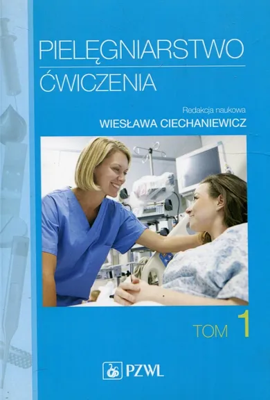 Pielęgniarstwo. Ćwiczenia. Tom 1