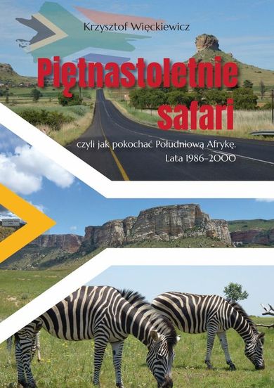 Piętnastoletnie safari, czyli jak pokochać Południową Afrykę. Lata 1986–2000