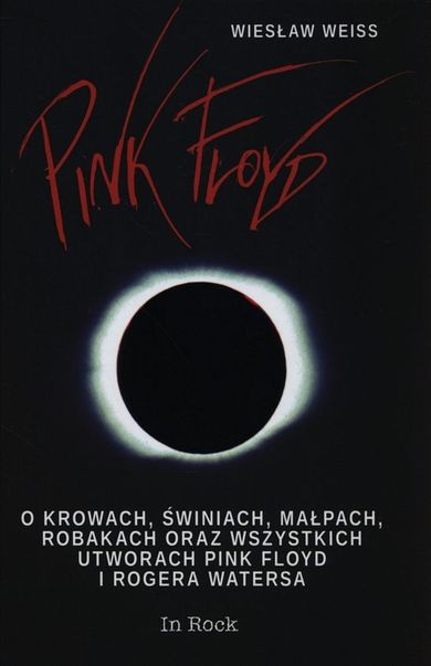 Pink Floyd. O krowach, świniach, małpach, robakach