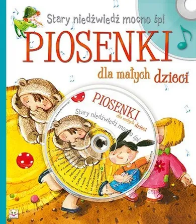 Piosenki dla małych dzieci. Stary niedźwiedź mocno śpi + CD