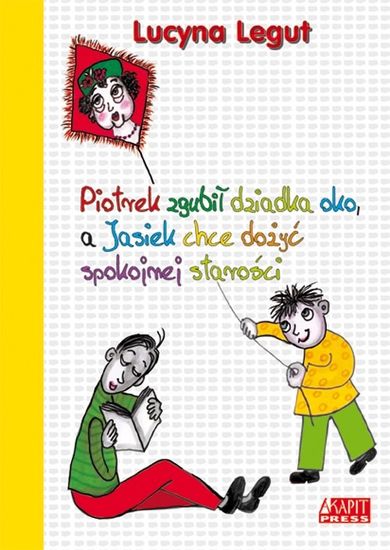 Piotrek zgubił dziadka oko, a Jasiek chce dożyć spokojnej starości