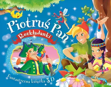 Piotruś Pan. Rozkładanki. Fantastyczna książka 3D