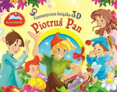 Piotruś Pan. Rozkładanki. Fantastyczna książka 3D