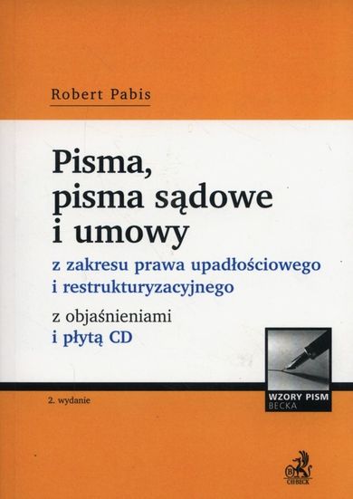 Pisma, pisma sądowe i umowy z zakresu prawa upadłościowego i restrukturyzacyjnego z objaśnieniami + CD