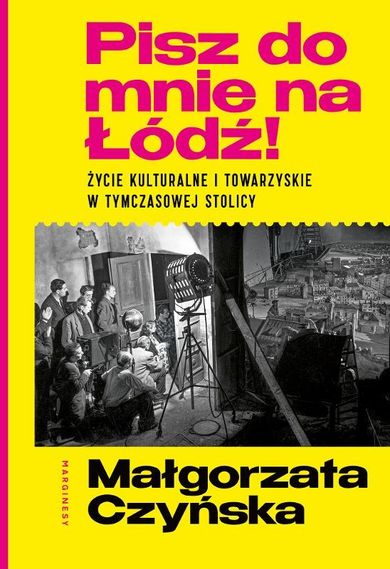 Pisz do mnie na Łódź! Życie kulturalne i towarzyskie w tymczasowej stolicy