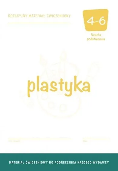 Plastyka. Szkoła Podstawowa 4-6. Ćwiczenia