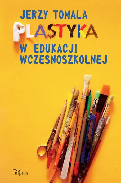 Plastyka w edukacji wczesnoszkolnej. Poradnik