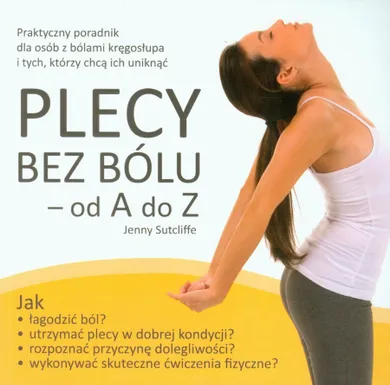 Plecy bez bólu - od A do Z. Praktyczny poradnik