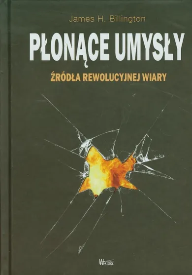 Płonące umysły. Źródła rewolucyjnej wiary