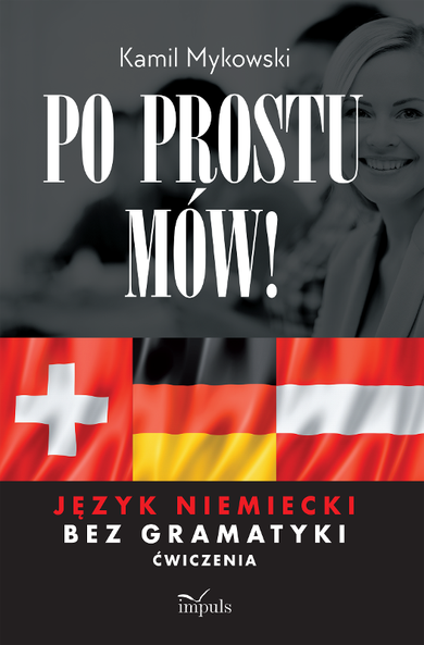 Po prostu mów! Język niemiecki bez gramatyki. Ćwiczenia