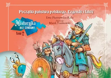 Początki państwa polskiego. Historyjka bez cenzury. Tom 2