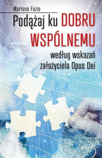 Podążaj ku dobru wspólnemu według wskazań założyciela Opus Dei