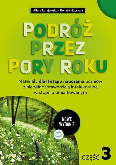 Podróż przez pory roku. Część 3. Materiały dla II etapu nauczania uczniów z niepełnosprawnością intelektualną w stopniu umiarkowanym