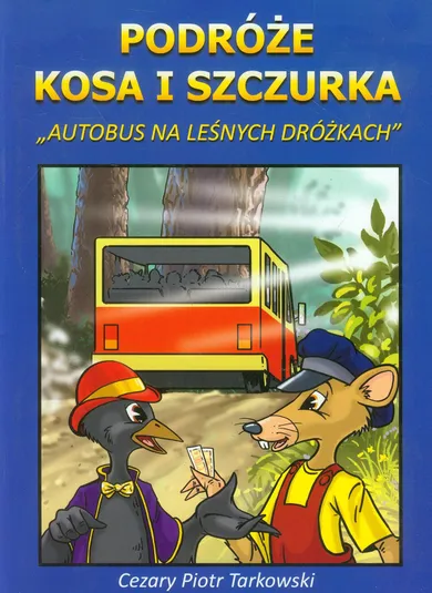 Podróże Kosa i Szczurka. Autobus na leśnych dróżkach