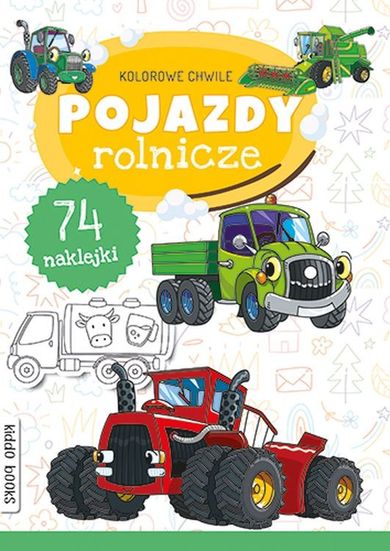 Pojazdy rolnicze. Kolorowe chwile