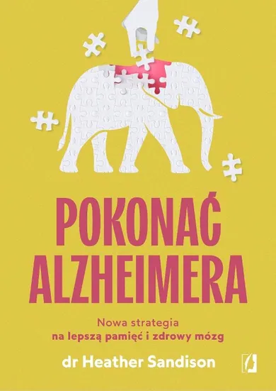 Pokonać Alzheimera. Nowa strategia na lepszą pamięć