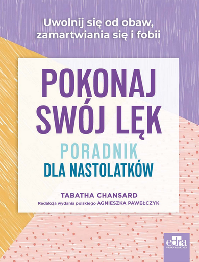 Pokonaj swój lęk. Poradnik dla nastolatków