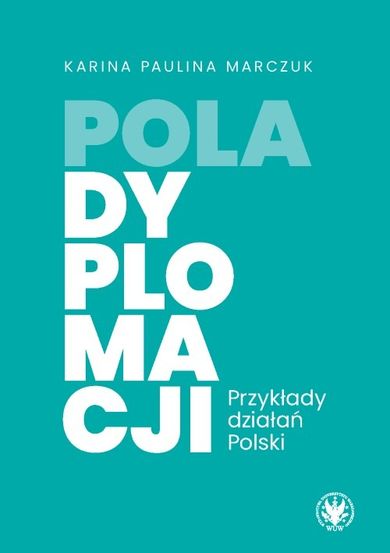 Pola dyplomacji. Przykłady działań Polski