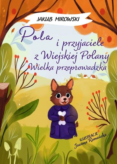 Pola i przyjaciele z wiejskiej polany. Wielka Przeprowadzka