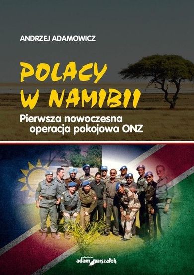 Polacy w Namibii. Pierwsza nowoczesna operacja pokojowa ONZ