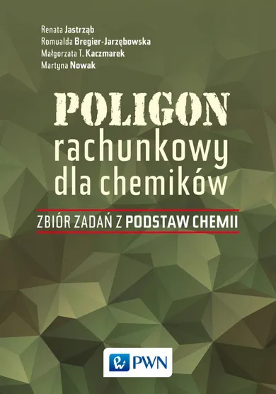 Poligon rachunkowy dla chemików. Zbiór zadań z podstaw chemii