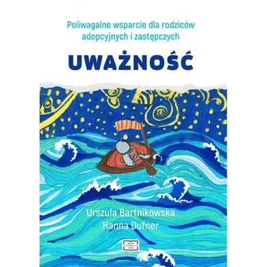 Poliwagalne wsparcie dla rodziców adopcyjnych i zastępczych. Uważność