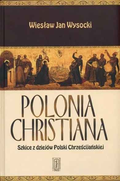 Polonia Christiana. Szkice z dziejów Polski