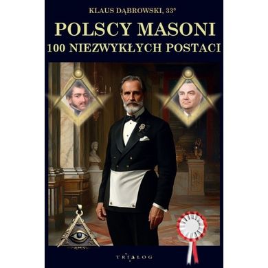 Polscy masoni. 100 niezwykłych postaci