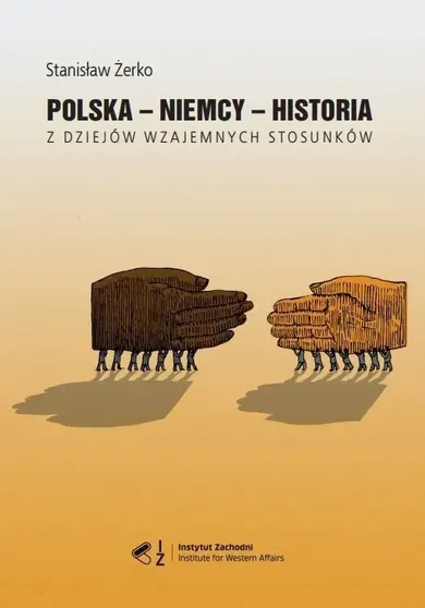 Polska - Niemcy - historia. Z dziejów wzajemnych stosunków