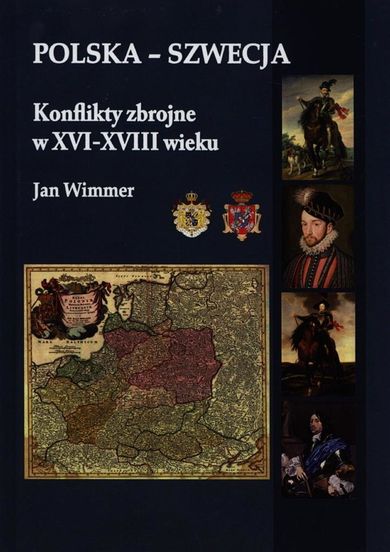 Polska - Szwecja. Konflikty zbrojne w XVI-XVIII wieku