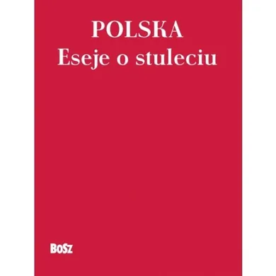 Polska 100 lat. Eseje