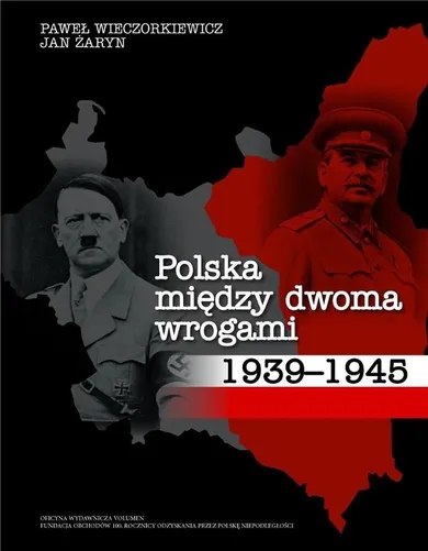 Polska między dwoma wrogami 1939–1945