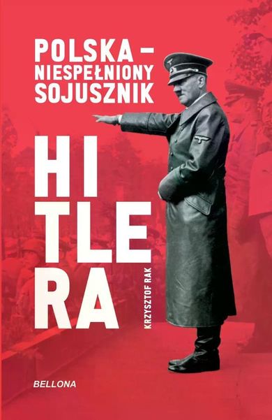 Polska. Niespełniony sojusznik Hitlera