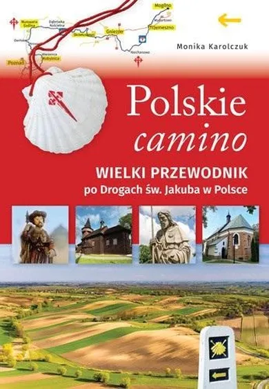 Polskie camino. Wielki przewodnik po Drogach św. Jakuba w Polsce