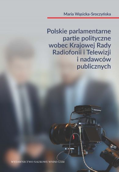 Polskie parlamentarne partie polityczne wobec Krajowej Rady Radiofonii i Telewizji i nadawców publicznych