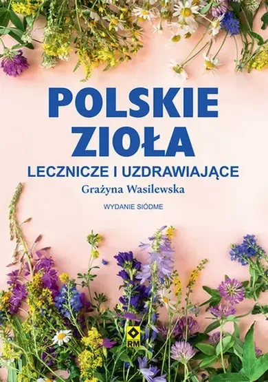 Polskie zioła lecznicze i uzdrawiające