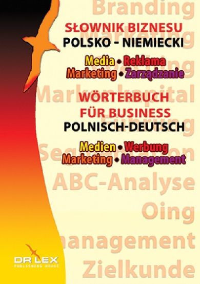 Polsko-niemiecki słownik biznesu. Media. Reklama. Marketing. Zarządzanie
